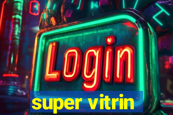 super vitrin